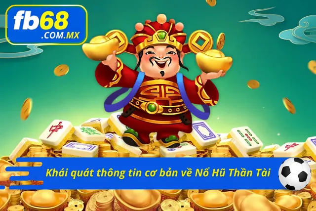 Đôi nét về săn hũ Thần Tài tại FB68