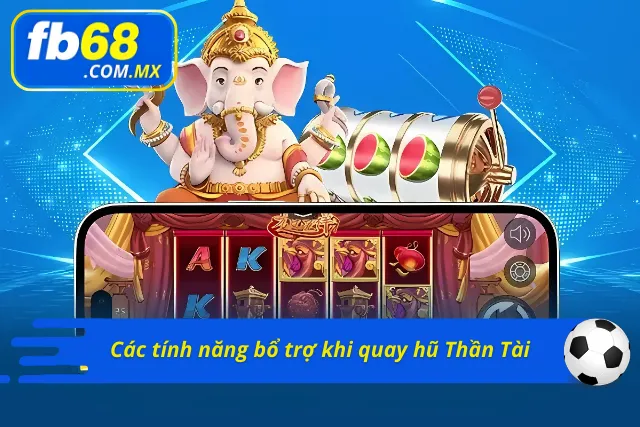 03 tính năng thú vị, người chơi cần biết trước khi quay slot Thần Tài